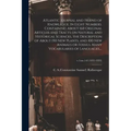 Atlantic Journal and Friend of Knowledge. In Eight Numbers. Containing About 160 Original Articles and Tracts on Natural and Historical Sciences, the