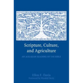 Scripture, Culture, and Agriculture: An Agrarian Reading of the Bible