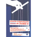 State-Corporate Crime: Wrongdoing at the Intersection of Business and Government