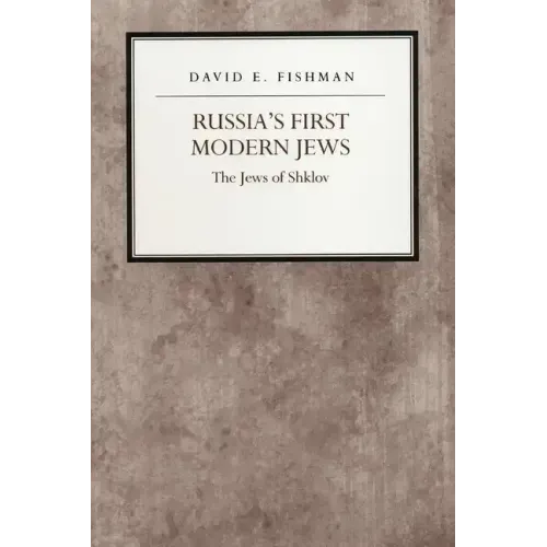 Russia's First Modern Jews: The Jews of Shklov