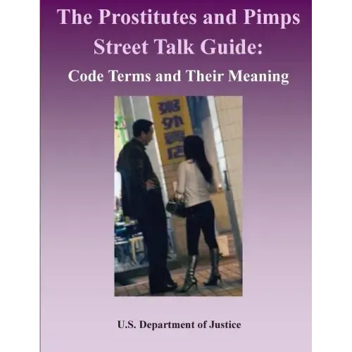 The Prostitutes and Pimps Street Talk Guide: Code Terms and Their Meaning