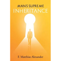 Man's Supreme Inheritance