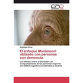 El enfoque Montessori utilizado con personas con demencia.