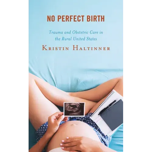 No Perfect Birth: Trauma and Obstetric Care in the Rural United States