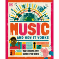 Music and How It Works: The Complete Guide for Kids