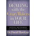 Dealing with the Crazymakers in Your Life: Setting Boundaries on Unhealthy Relationships