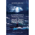 A Chaplain's Perspective on the 2020-2021 Pandemic: Tragedy, Resilience, Hope
