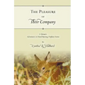 The Pleasure of Their Company: A Memoir: Adventures in Hand-Raising Orphan Fawns
