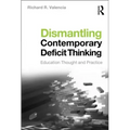 Dismantling Contemporary Deficit Thinking: Educational Thought and Practice