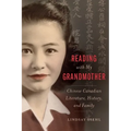 Reading with My Grandmother: Chinese Canadian Literature, History, and Family