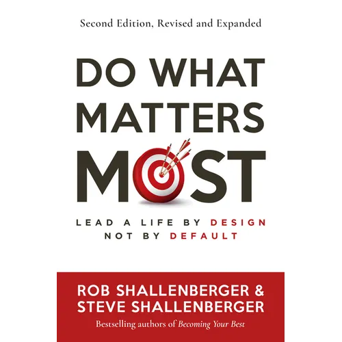 Do What Matters Most, Second Edition: Lead a Life by Design, Not by Default