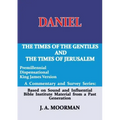 Daniel, A Commentary and Survey Series: The Times of the Gentiles and the Times of Jerusalem