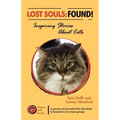 Lost Souls: FOUND! Inspiring Stories About Cats