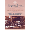 Cracker Times and Pioneer Lives: The Florida Reminiscences of George Gillett Keen and Sarah Pamela Williams