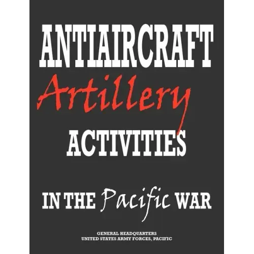 Antiaircraft Artillery Activities in the Pacific War