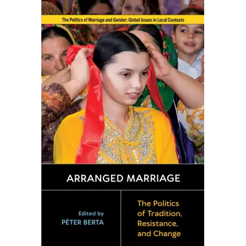 Arranged Marriage: The Politics of Tradition, Resistance, and Change