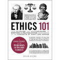 Ethics 101: From Altruism and Utilitarianism to Bioethics and Political Ethics, an Exploration of the Concepts of Right and Wrong