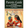 The Parents Guide to the Asarian Resurrection Myth: How to Teach Yourself and Your Child the Principles of Universal Mystical Religion