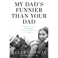 My Dad's Funnier Than Your Dad: Growing Up with Tim Conway in the Funniest House in America