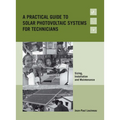 A Practical Guide to Solar Photovoltaic Systems for Technicians: Sizing, Installation and Maintenance