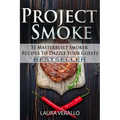 Project Smoke: 51 Masterbuilt Smoker Recipes To Dazzle Your Guests