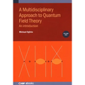 A Multidisciplinary Approach to Quantum Field Theory, Volume 1: An introduction