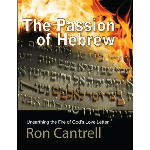 The Passion of Hebrew: Unearthing the Fire of God's Love Letter