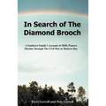 In Search of The Diamond Brooch: A Southern Family's Account of 1820s Pioneer Florida Through The Civil War to Modern Day