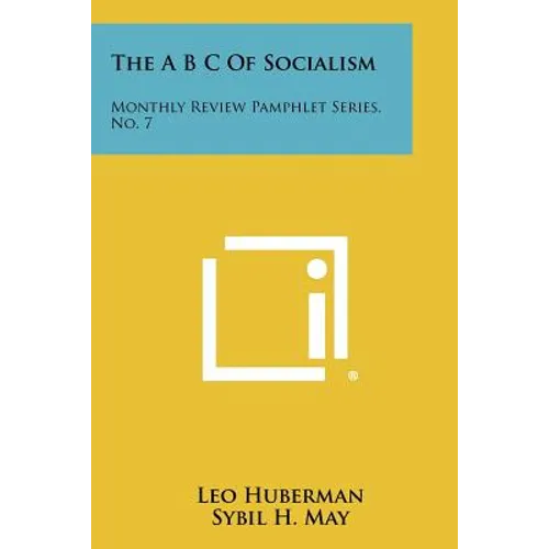 The A B C Of Socialism: Monthly Review Pamphlet Series, No. 7