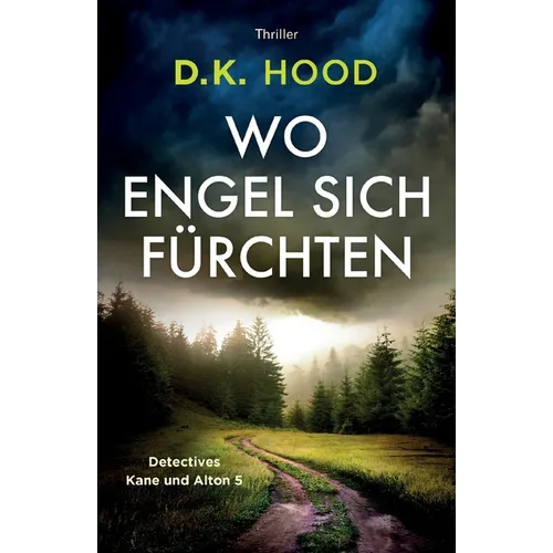 Wo Engel sich fürchten: Thriller