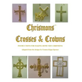 Crosses and Crowns: Instructions for Making Home Size Chrismons
