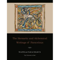 The Hermetic and Alchemical Writings of Paracelsus--Two Volumes in One