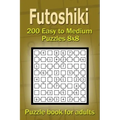 Futoshiki puzzle book for adults.: 200 Easy to Medium Puzzles 8x8