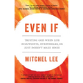 Even If: Trusting God When Life Disappoints, Overwhelms, or Just Doesn't Make Sense