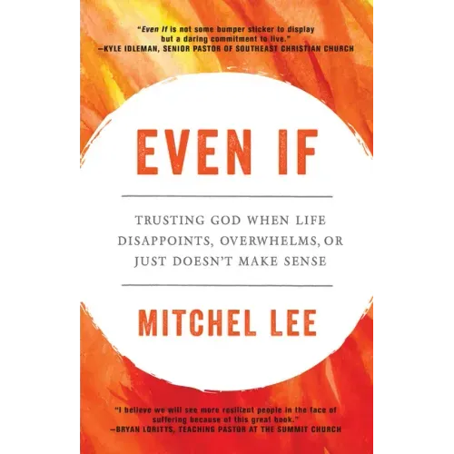 Even If: Trusting God When Life Disappoints, Overwhelms, or Just Doesn't Make Sense