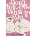 Don't Tell Me What to Do