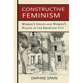 Constructive Feminism: Women's Spaces and Women's Rights in the American City