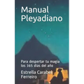 Manual Pleyadiano: Para despertar tu magia los 365 días del año