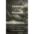 Visions and Wisdom
