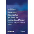 Uncertainty Quantification and Predictive Computational Science: A Foundation for Physical Scientists and Engineers