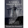 Is There a Samson in You?: An Honest Look Into the Mirror of Male Bondage
