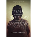 Time Will Say Nothing: A Philosopher Survives an Iranian Prison
