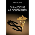 On Medicine as Colonialism