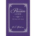 The Passion Code: 100 Days with Jesus (a 100-Day Devotional)