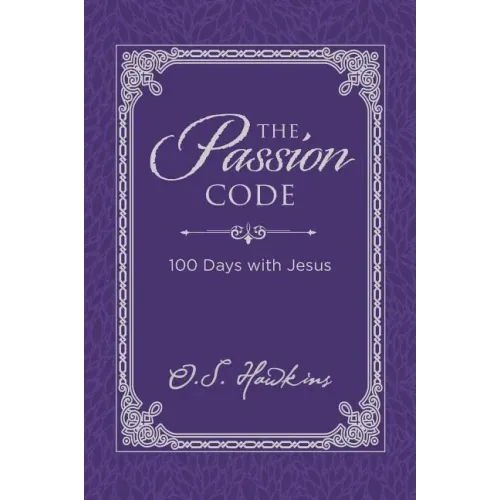 The Passion Code: 100 Days with Jesus (a 100-Day Devotional)