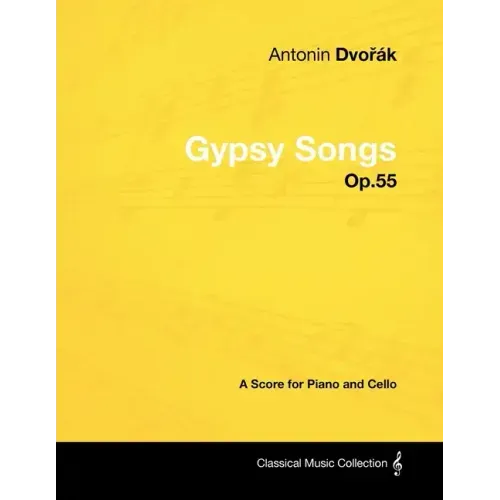 Antonín Dvořák - Gypsy Songs - Op.55 - A Score for Piano and Cello