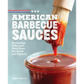 American Barbecue Sauces: Marinades, Rubs, and More from the South and Beyond