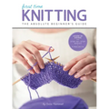 First Time Knitting: The Absolute Beginner's Guide: Learn by Doing - Step-By-Step Basics + 9 Projects