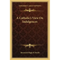 A Catholic's View on Indulgences