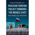 Russian Foreign Policy Towards the Middle East: New Trends, Old Traditions